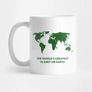 THE WORLD'S GREATEST PLANET ON EARTH Mug